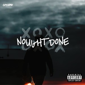 Nought Done (Explicit)