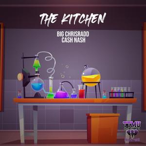 The Kitchen (feat. Big ChrisRadd & Cash Nash) [Explicit]