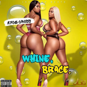 Whine, Brace