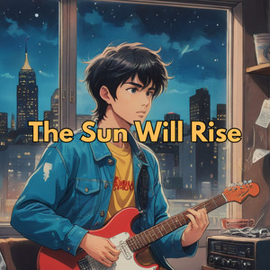 The Sun Will Rise