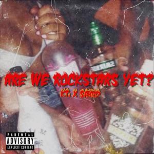 Are We Rockstars Yet? (feat. Sahiid) [Explicit]