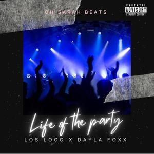 Life Of The Party (feat. Los Loco & Dayla Foxx) [Explicit]