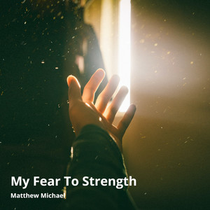 My Fear to Strength