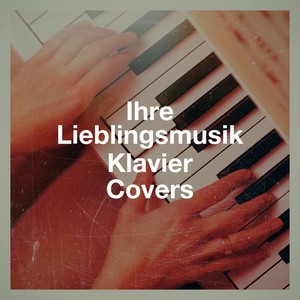 Ihre Lieblingsmusik Klavier Covers