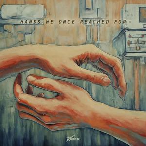 Hands We Once Reached For