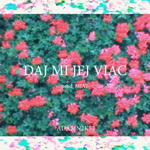 Daj Mi Jej Viac (Explicit)