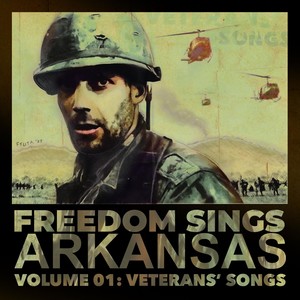 Freedom Sings Arkansas, Vol. 01: Veterans' Songs