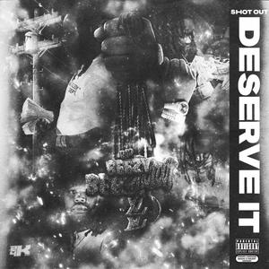 Deserve It (Explicit)