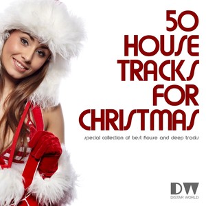 50 Top House Tracks for Christmas (Special Collection of Best House and Deep Tracks) [Explicit]