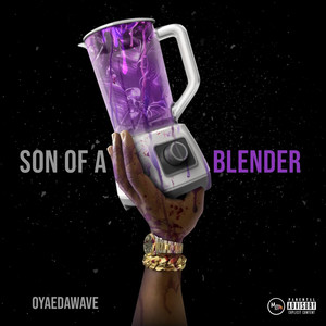 Son of a Blender (Explicit)