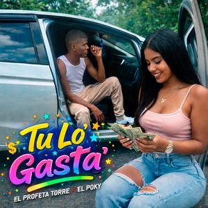 Tu Lo’ Gasta’ (feat. El Profeta Torre)