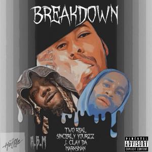 Breakdown (feat. Sincerly Yourzz & J. Clay Da Marksman) (Explicit)