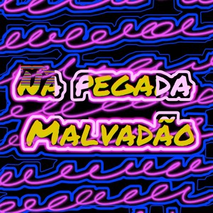 NA PEGADA MALVADÃO (Explicit)