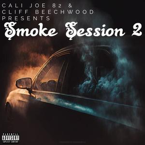 CALI JOE 82 & CLIFF BEECHWOOD PRESENTS SMOKE SESSION 2 (Explicit)