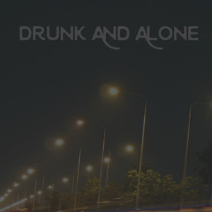 Drunk And Alone