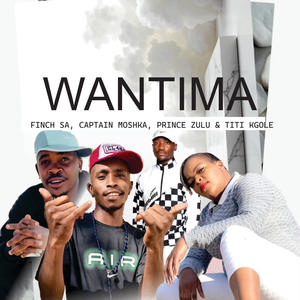 Wantima (feat. Captain Moshka & Prince Zulu & Titi Kgole)