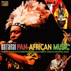 AFRICA Batanai: Pan-African Music (Vibrant Acoustics Celebrating the Past and Future of African Ancestral Music)