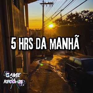 5 Hrs da Manhã (Explicit)