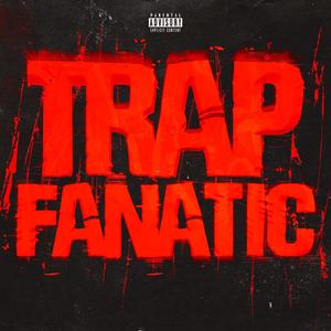 Trap Fanatic (feat. GY Prince) [Explicit]