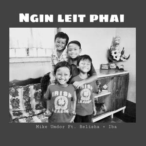 Ngin Leit Phai (feat. Relisha Snaitang & Iba Khongjee)