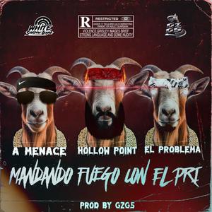 Mandando Fuego Con El Pri (feat. Mikey El problema & A.Menace) [Explicit]