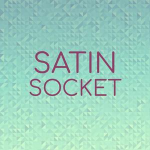 Satin Socket