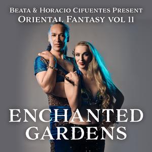 Beata and Horacio Cifuentes Present: Oriental Fantasy ,Vol. 11 Enchanted Gardens