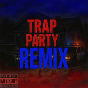 Trap Party (feat. GoKrazyVik, TrDee, Aux Dior & XANTANA2X) (REMIX|Explicit)