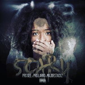 Scary (feat. PRG Gee & Majorstackz) [Explicit]