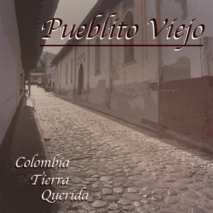 Pueblito Viejo (Colombia Tierra Querida)