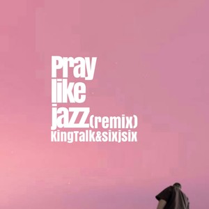 Pray like jazz (Remix)