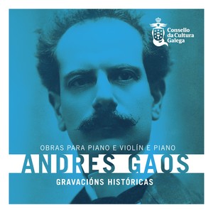 Andrés Gaos: Gravacións históricas. Obras para piano e violín e piano