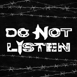 DO NOT LISTEN (Explicit)