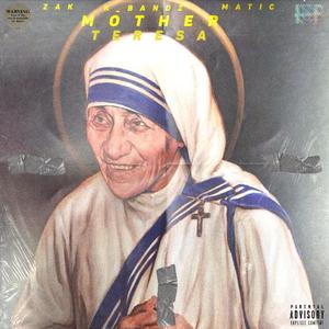 Mother Teresa (feat. ZAK Gemini, K Bvndz & Big Matic) [Explicit]