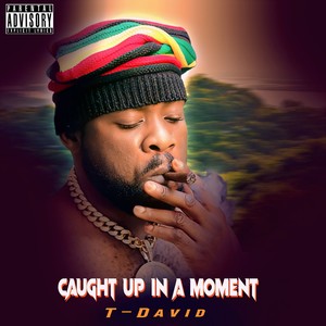 caught up in a moment (Explicit)