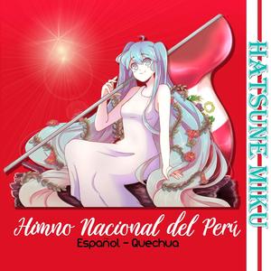 Himno Nacional Peruano en Español y Quechua (feat. Hatsune Miku)