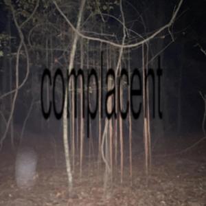 complacent (feat. sadlistical, Swerry, iyvi & worrisum) (Explicit)