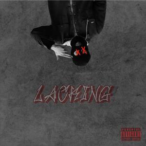 LACKING (feat. V Elemento) [Explicit]