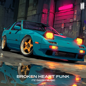 Itz Daksh Music - BROKEN HEART FUNK (SUPER SLOWED|Explicit)