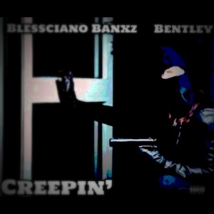 Creepin' (feat. Bentley) (Explicit)