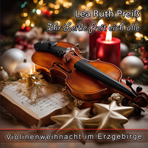 Ihr Leitle freit eich alle (Violinenweihnacht im Erzgebirge)