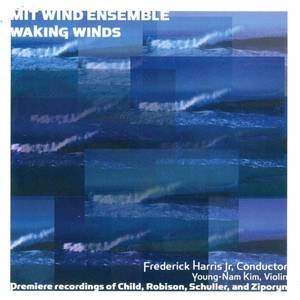 Child, P.: Violin Concertino / Robison, B.: The Congress of The Insomniacs / Schuller, G.: Song and Dance / Ziporyn, E.: Drill (Waking Winds) [Harris]