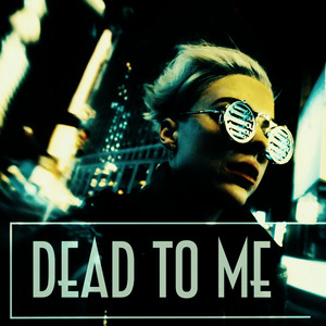 Dead to Me (Clean Version)