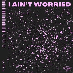 I Ain't Worried (Explicit)