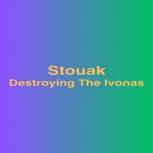 Destroying the Ivonas