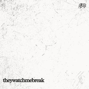 theywatchmebreak (Explicit)