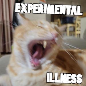 EXPERIMENTAL ILLNESS