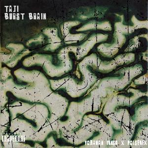 Burst Brain (feat. Poiserex & Tiwi) (Explicit)