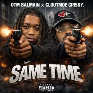 Same Time (feat. CloutMoeGirsky) (Explicit)