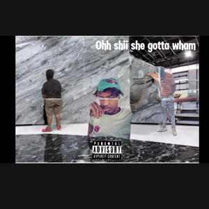 Ohh shii she gotta whan (feat. Kay lowe & KOBYAY) [Explicit]